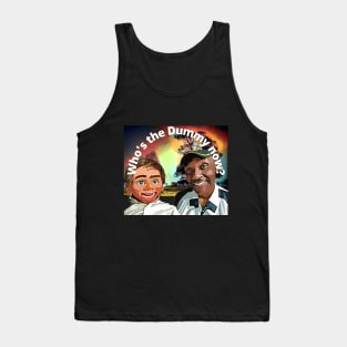 Who's the Dummy Now? Tank Top